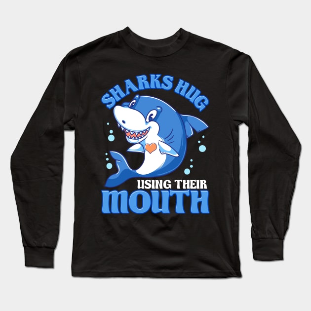Sharks Hug Using Their Mouth Funny Shark Pun Long Sleeve T-Shirt by theperfectpresents